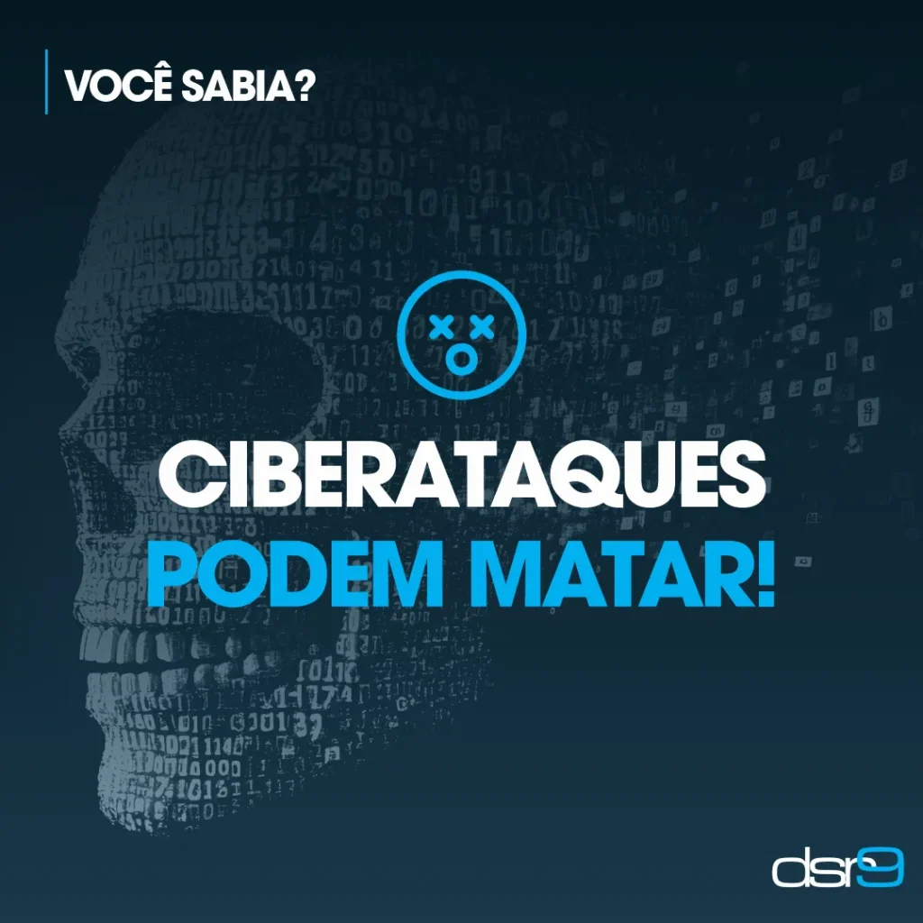 Você sabia que ciberataques podem matar?