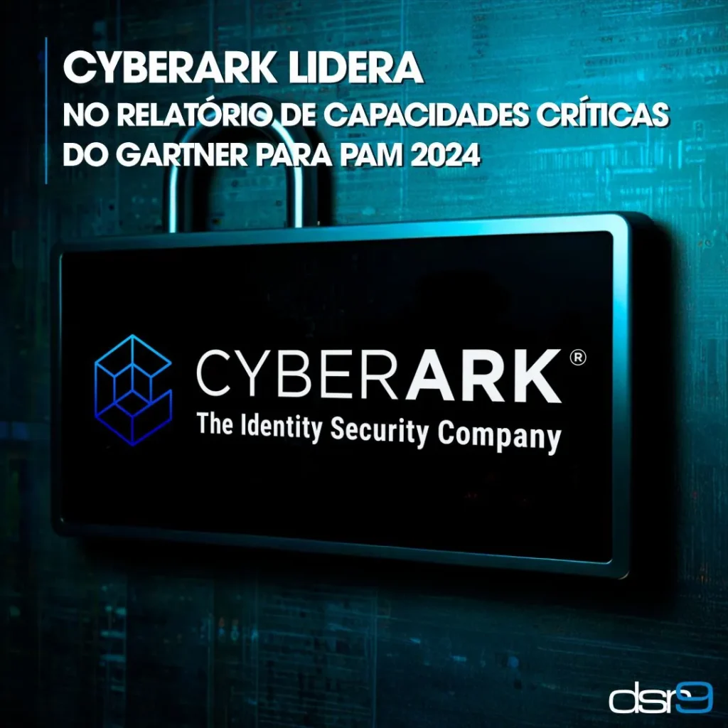 CyberArk lidera no Relatório de Capacidades Críticas do Gartner para PAM 2024