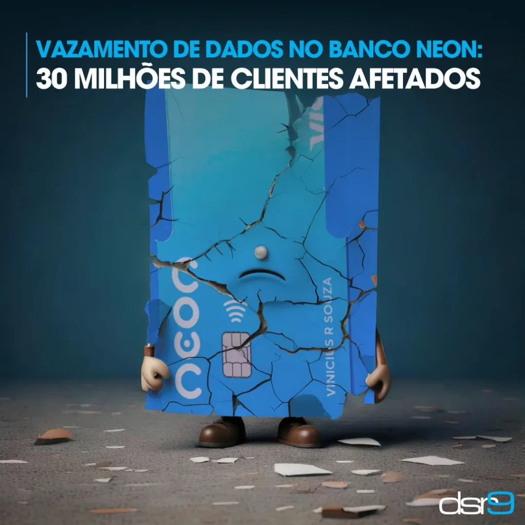 Vazamento de Dados no Banco Neon: 30 Milhões de Clientes Afetados