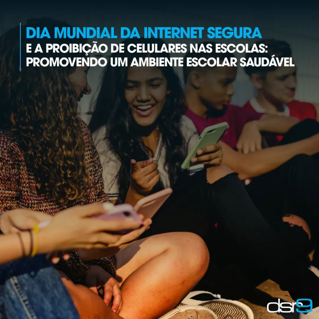 Dia Mundial da Internet Segura e a Proibição de Celulares nas Escolas: Promovendo um Ambiente Escolar Saudável