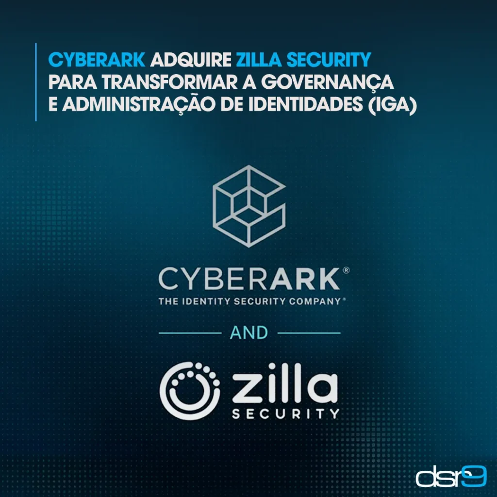 CyberArk adquire Zilla Security para transformar a Governança e Administração de Identidades (IGA)