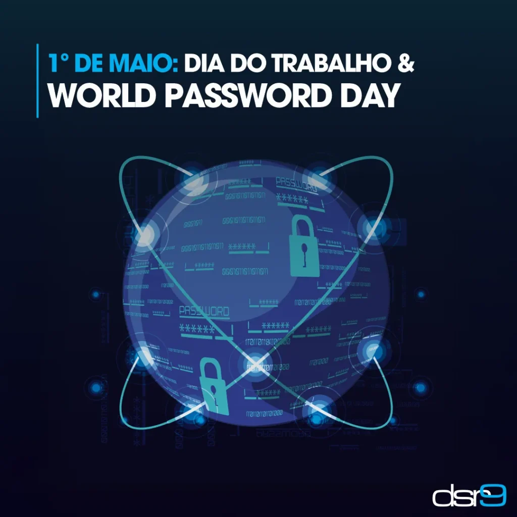 1º de Maio: Dia do Trabalho & World Password Day