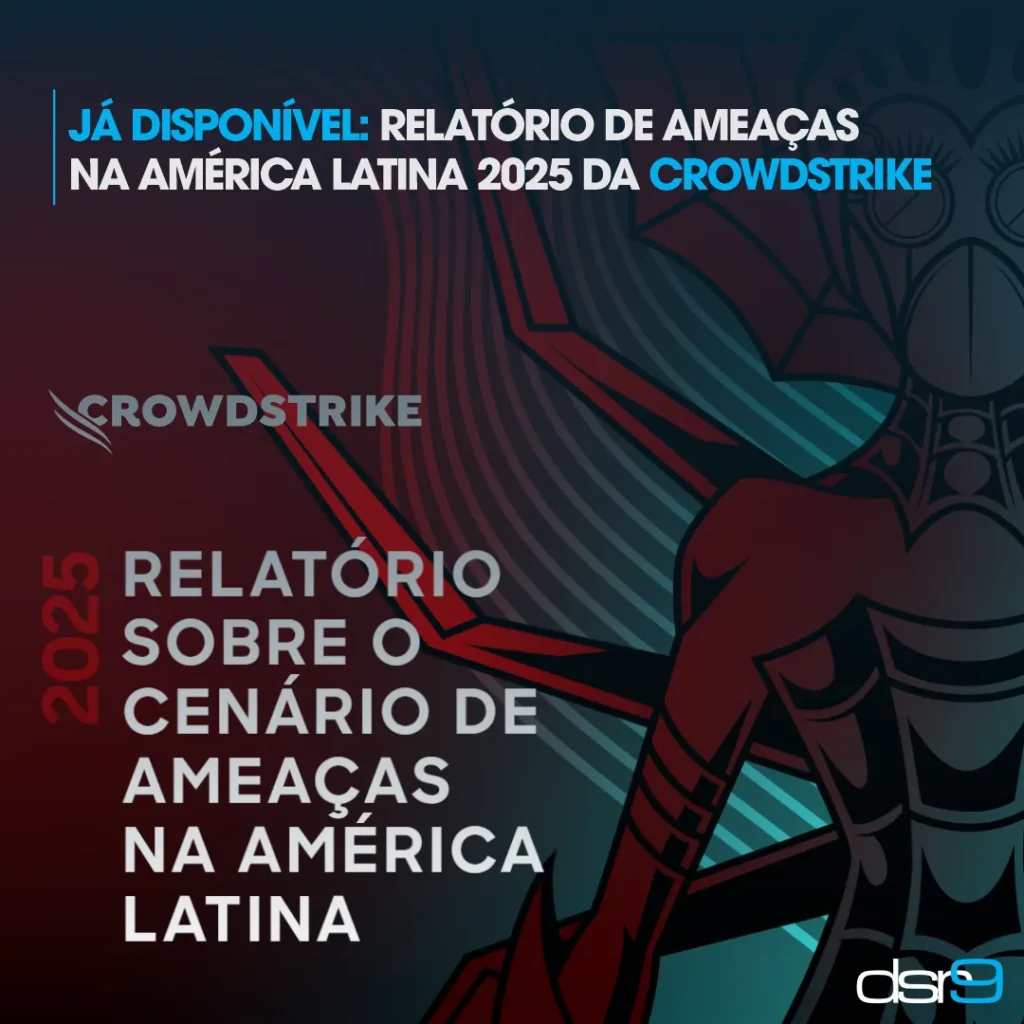 Já disponível: Relatório de Ameaças na América Latina 2025 da CrowdStrike
