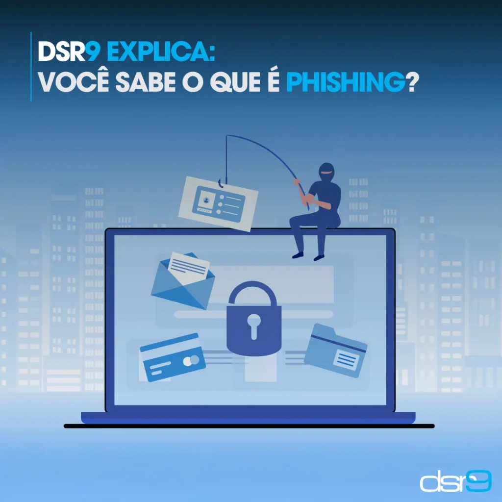 DSR9 explica: Você sabe o que é PHISHING?