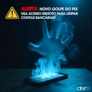 ALERTA: Novo golpe do Pix usa acesso remoto para limpar contas bancárias!