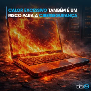 Calor excessivo também é um risco para a cibersegurança