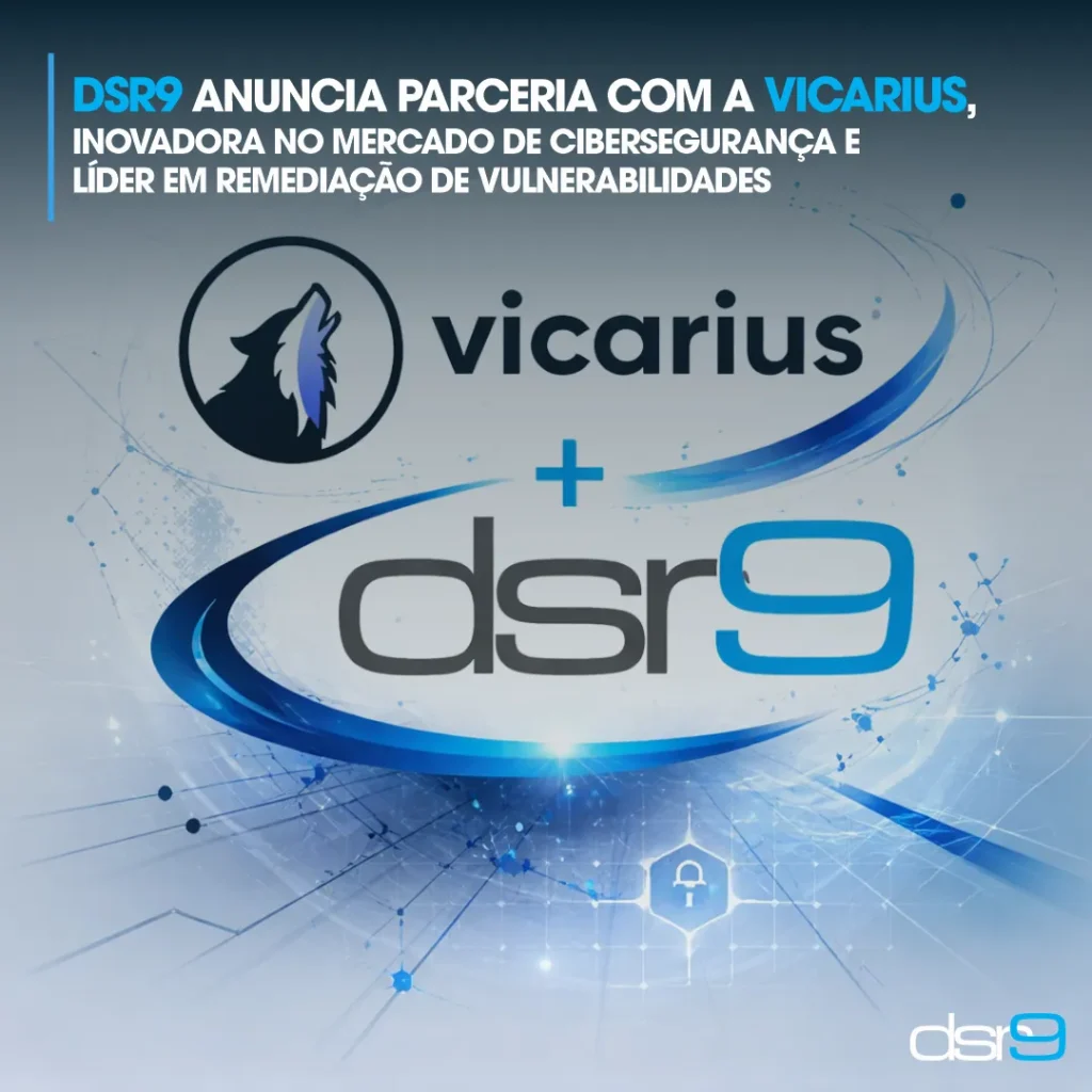 DSR9 anuncia parceria com a Vicarius, inovadora no mercado de Cibersegurança e líder em remediação de vulnerabilidades