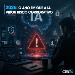 2026: o ano em que a IA virou risco corporativo