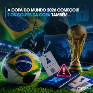 A Copa do Mundo 2026 começou! E os golpes da Copa também…