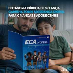 Defensoria Pública de SP lança cartilha sobre segurança digital para crianças e adolescentes